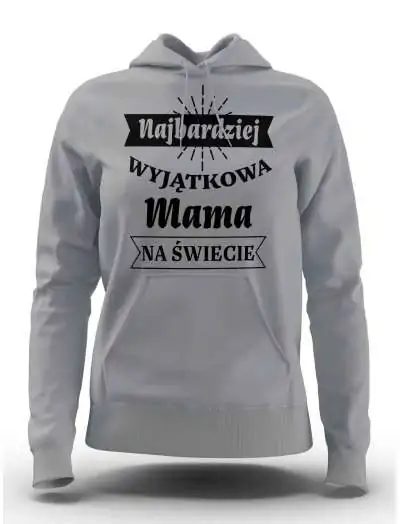 Bluza Najbardziej Wyjątkowa Mama Na Świecie, Bluza Damska
