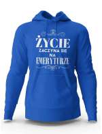 Bluza Męska z Kapturem ŻYCIE ZACZYNA SIĘ NA EMERYTURZE