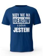 Koszulka Męska, Niby Nie Ma Ideałów A Jednak Jestem, Prezent Dla Mężczyzny