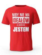 Koszulka Męska, Niby Nie Ma Ideałów A Jednak Jestem, Prezent Dla Mężczyzny