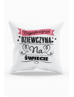 Poduszka Najpiękniejsza Dziewczyna Na Świecie