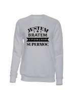 Bluza Męska Bez Kaptura, Jestem Bratem A Ty Jaką Masz Supermoc
