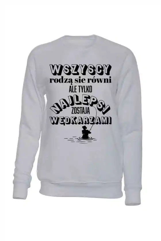 Bluza Męska Bez Kaptura, Najlepsi Zostają Wędkarzami