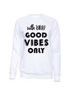 Bluza Męska Bez Kaptura, With Dad Good Vibes Only
