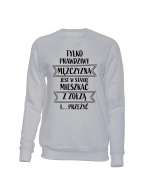 Bluza Męska Bez Kaptura, Tylko Prawdziwy Mężczyzna