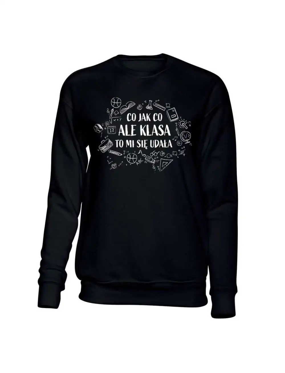 Bluza Bez Kaptura, Co Jak Co Ale Klasa To Mi Się Udała