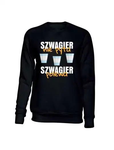 Bluza Bez Kaptura, Szwagier Nie Pyta Szwagier Polewa