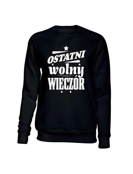  Bluza Bez Kaptura, Ostatni Wolny Wieczór 