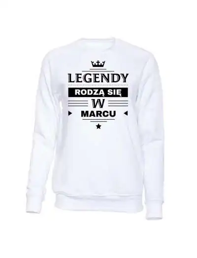 Bluza bez Kaptura Legendy Rodzą Się W Marcu
