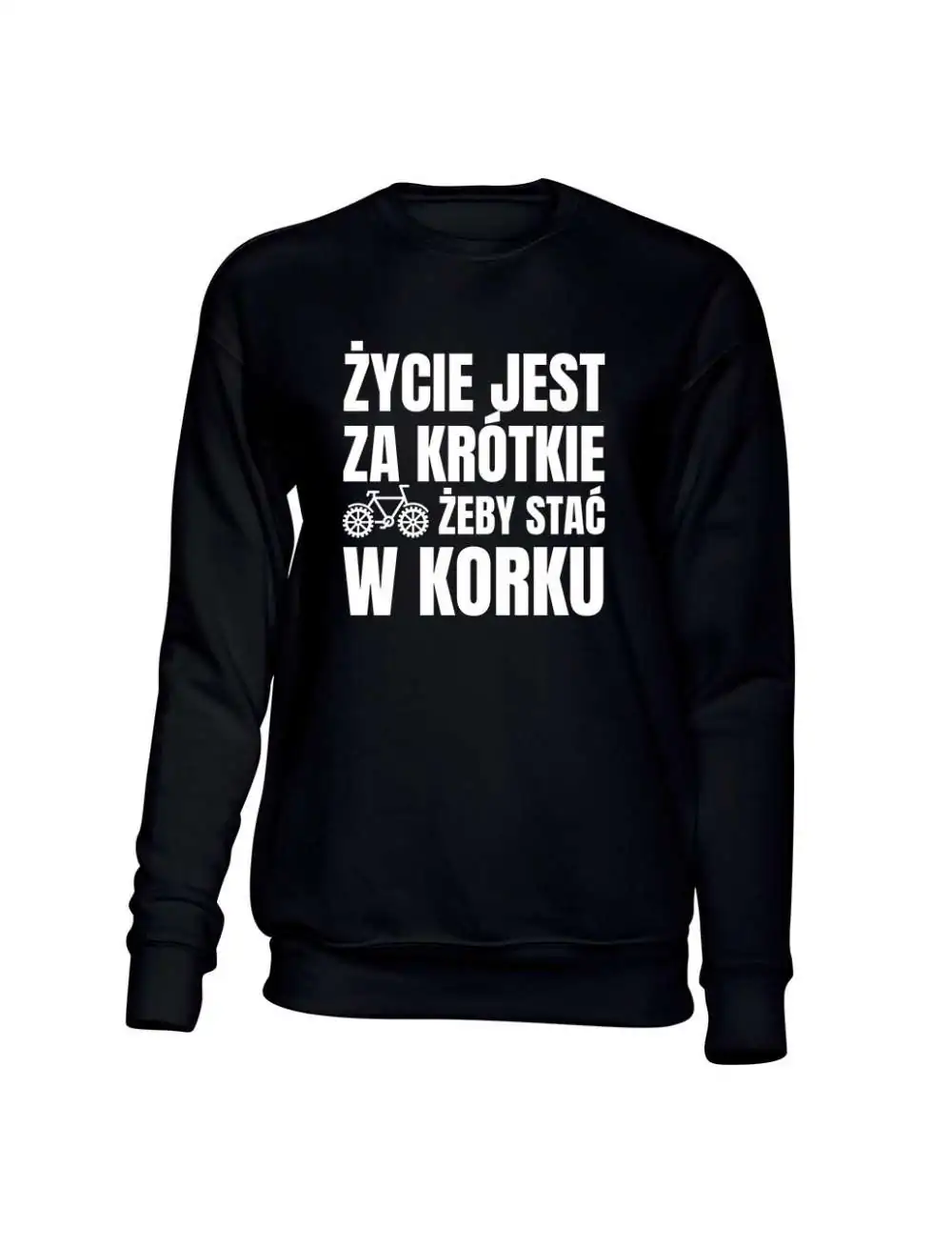 Bluza Męska Bez Kaptura, Życie Jest Z Krótkie Żeby Stać W Korku