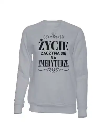 Bluza Bez Kaptura, Życie Zaczyna Się Na Emeryturze