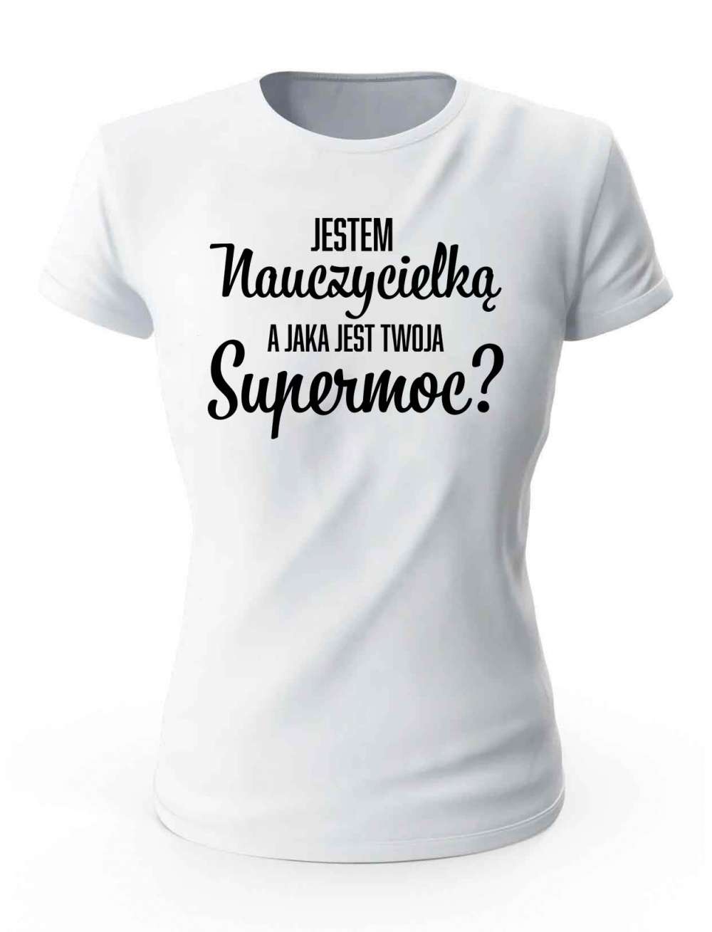 Koszulka Damska, Jestem Nauczycielką A Jaka Jest Twoja Supermoc, Prezent Dla Kobiety