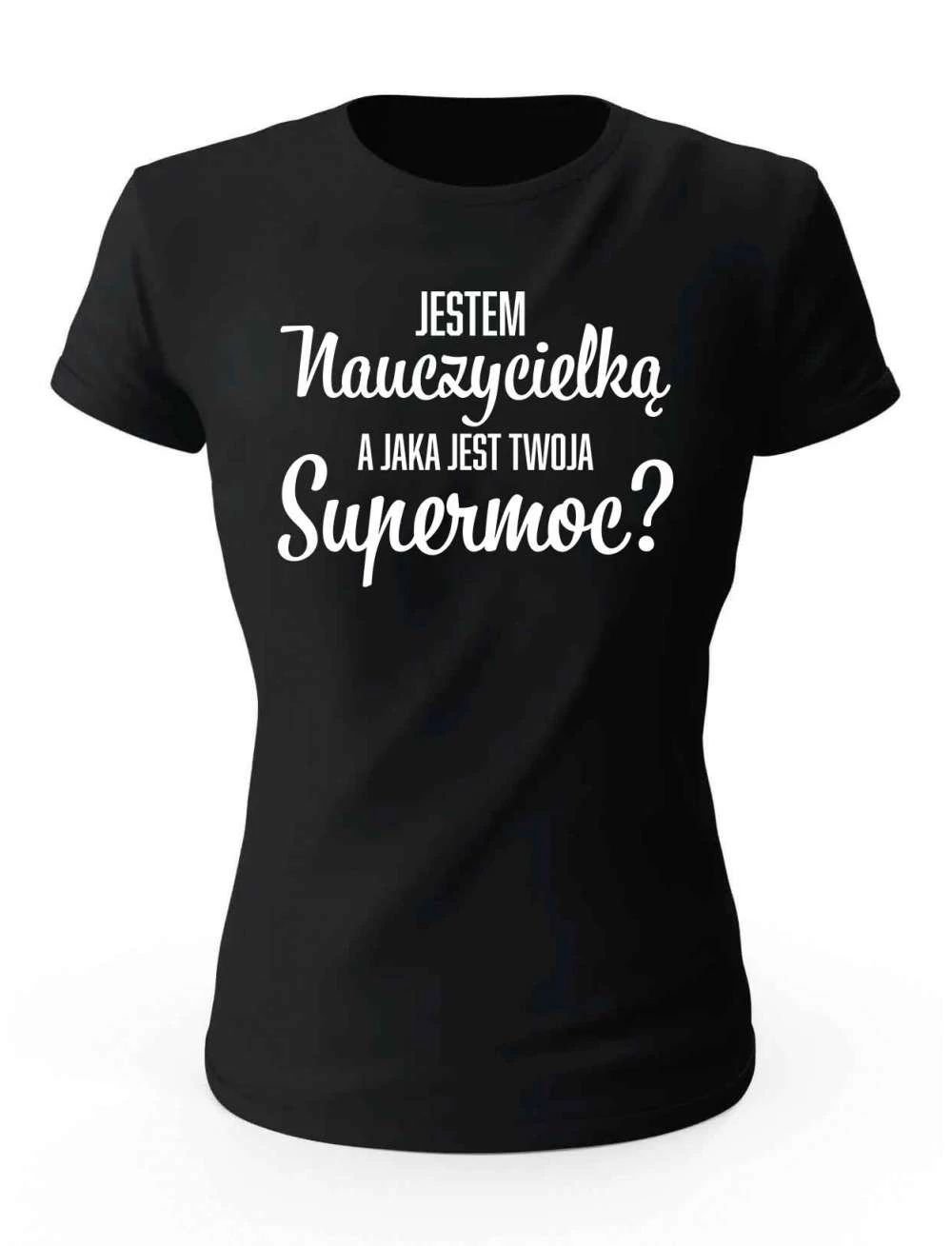 Koszulka Damska, Jestem Nauczycielką A Jaka Jest Twoja Supermoc, Prezent Dla Kobiety