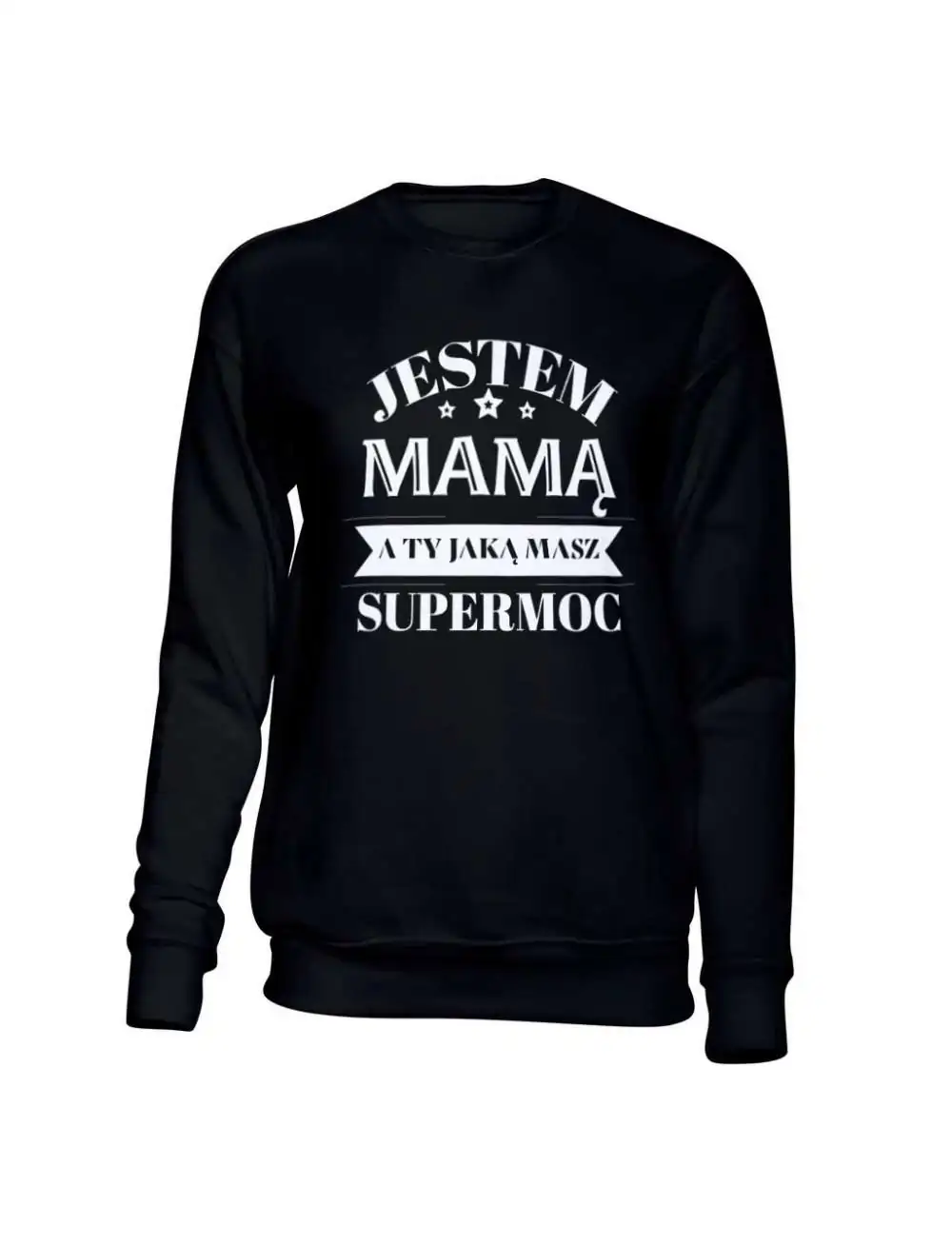 Bluza Damska Bez Kaptura, Jestem Mamą A Jaka Jest Twoja Supermoc?, Prezent 