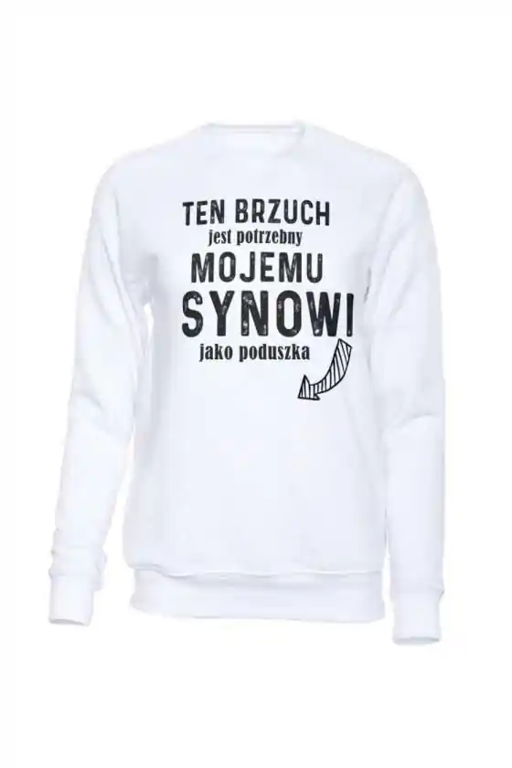 Bluza Męska Bez Kaptura, Ten Brzuch Jest Potrzebny Mojemu Synowi, Prezent 