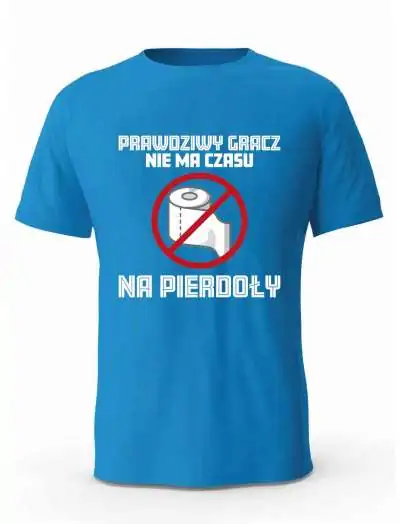 Koszulka Męska, Prawdziwy Gracz Nie Ma Czasu Na Pierdoły, Prezent Dla Mężczyzny