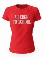 Koszulka Allergic To School, T-shirt Damski, Prezent