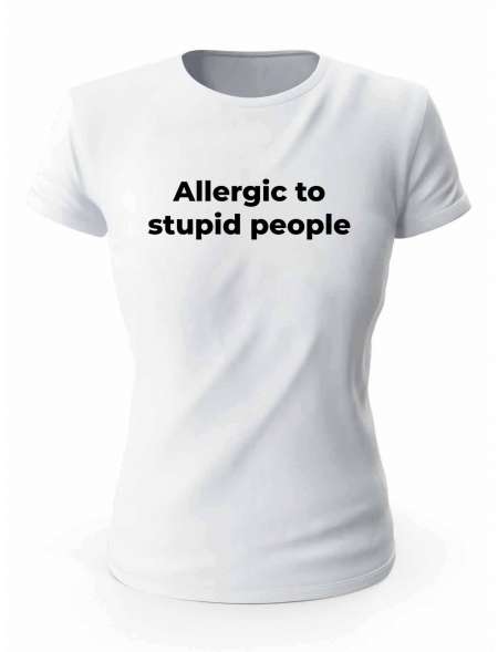 Koszulka Allergic To Stupid People, T-shirt Damski, Prezent
