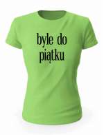 Koszulka Byle Do Piątku, T-shirt Damski, Prezent