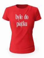 Koszulka Byle Do Piątku, T-shirt Damski, Prezent