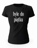 Koszulka Byle Do Piątku, T-shirt Damski, Prezent