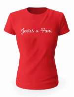 Koszulka Jesteś U Pani, T-Shirt Damski, Prezent