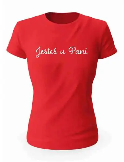 Koszulka Jesteś U Pani, T-Shirt Damski, Prezent