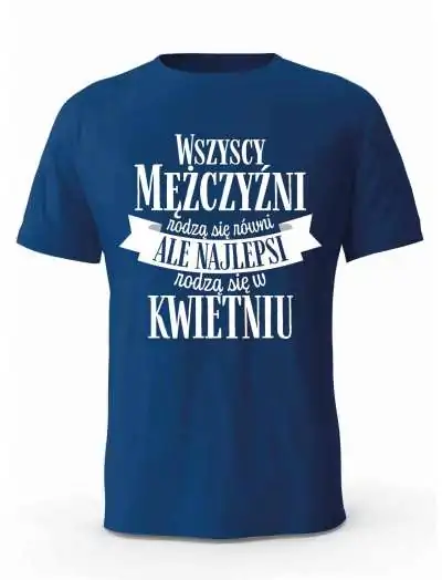 Koszulka Męska, Najlepsi  Rodzą Się w Kwietniu, Prezent Dla Mężczyzny