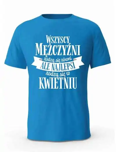 Koszulka Męska, Najlepsi  Rodzą Się w Kwietniu, Prezent Dla Mężczyzny
