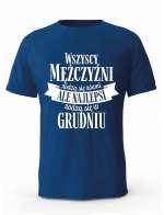Koszulka Męska, Najlepsi  Rodzą Się w Grudniu, Prezent Dla Mężczyzny