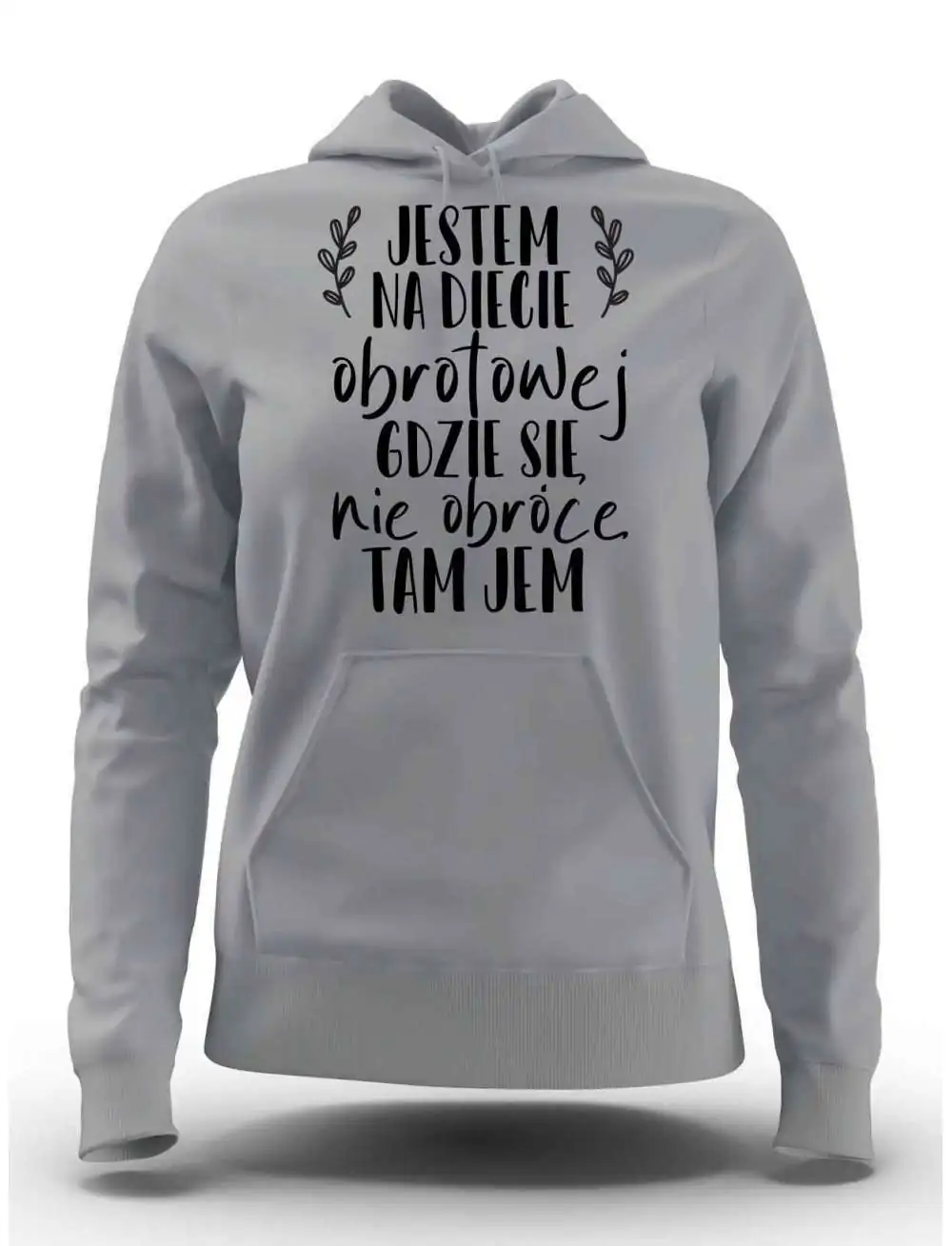 Bluza Damska z Kapturem, Jestem Na Diecie Obrotowej