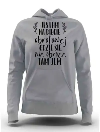 Bluza Damska z Kapturem, Jestem Na Diecie Obrotowej