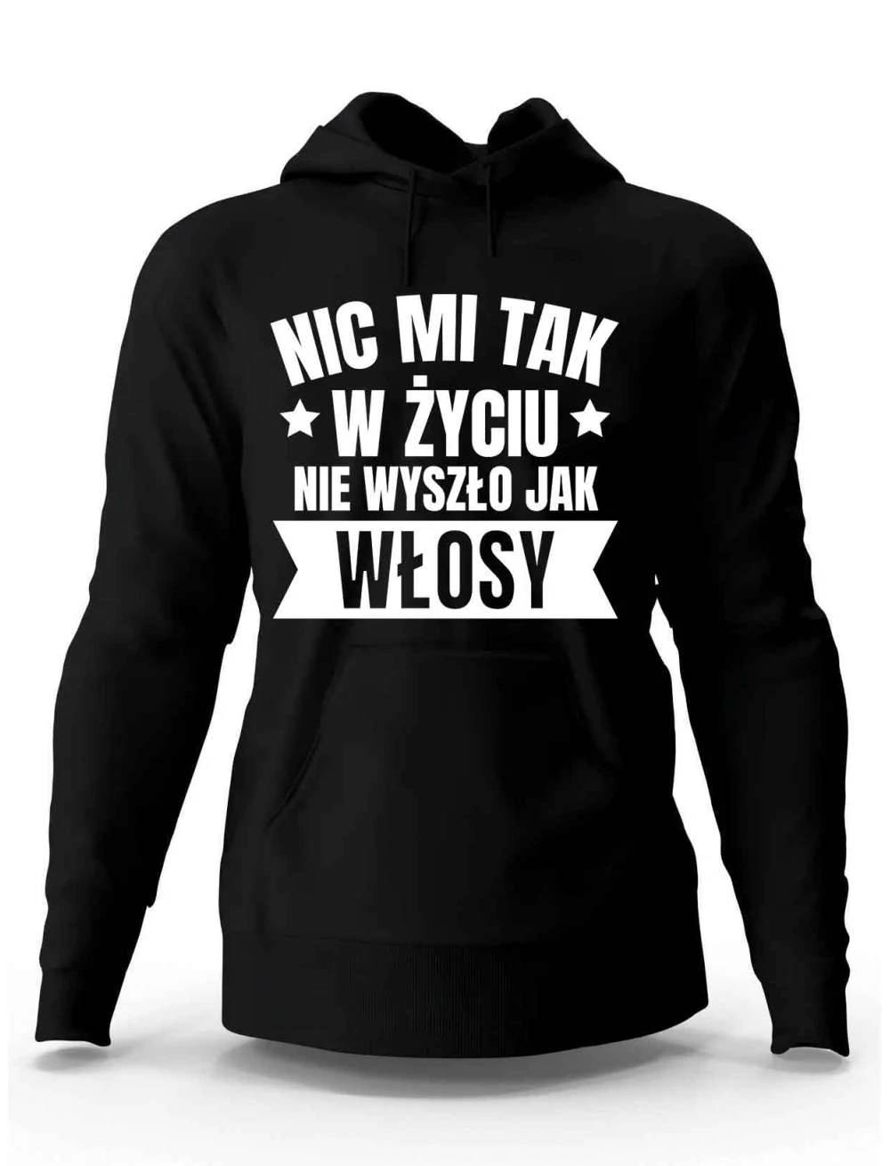 Bluza Męska Z Kapturem, Nic Mi w Życu Nie Wyszło Jak Włosy