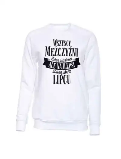 Bluza Bez Kaptura, Najlepsi Rodzą Się W Lipcu, Prezent