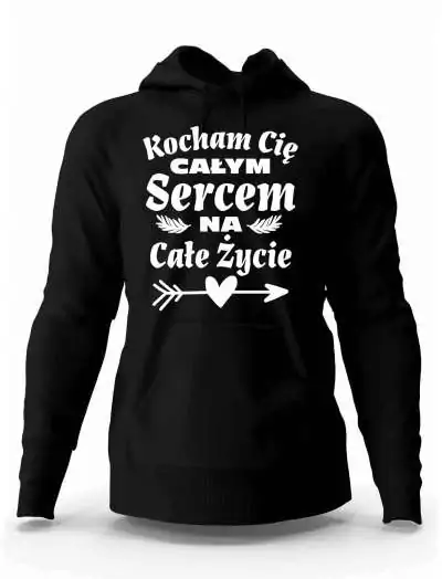 Bluza Męska, Kocham Cię Całym Sercem Na Całe Życie, Prezent