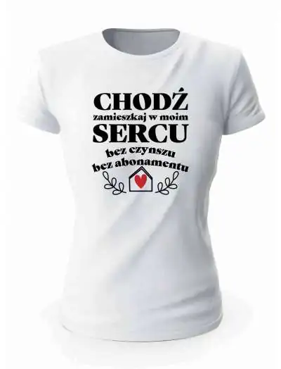 Koszulka Damska, Chodź Zamieszkaj w Moim Sercu, Prezent