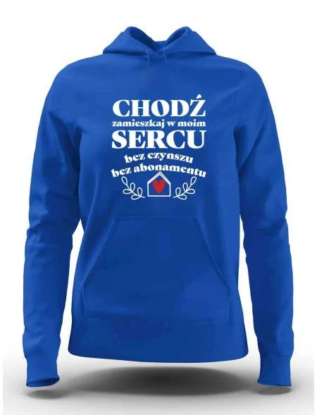 Bluza Damska, Chodź Zamieszkaj w Moim Sercu, Prezent