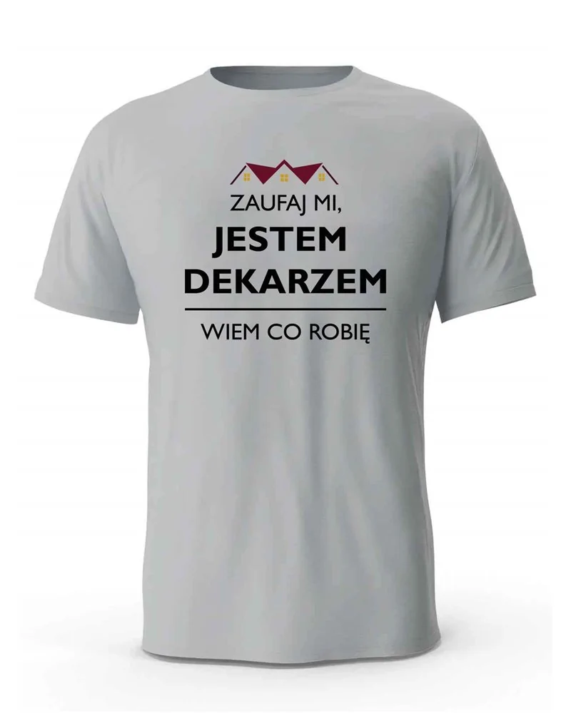 Koszulka Męska, Zaufaj Mi Jestem Dekarzem