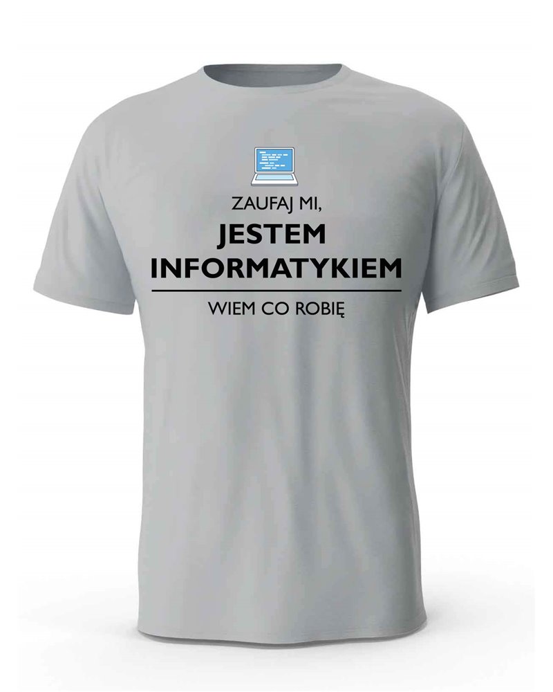 Koszulka Męska, Zaufaj Mi Jestem Informatykiem