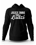 Bluza Męska z Kapturem, Jeszcze Zrobię z Was Ludzi, Prezent 