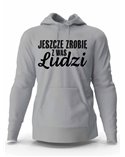 Bluza Męska z Kapturem, Jeszcze Zrobię z Was Ludzi, Prezent 
