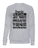  Bluza Bez Kaptura, Bycie Lekarzem Jest Proste, Prezent