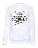  Bluza Bez Kaptura,Tak Wygląda Najlepszy Strażak Na Świecie, Prezent