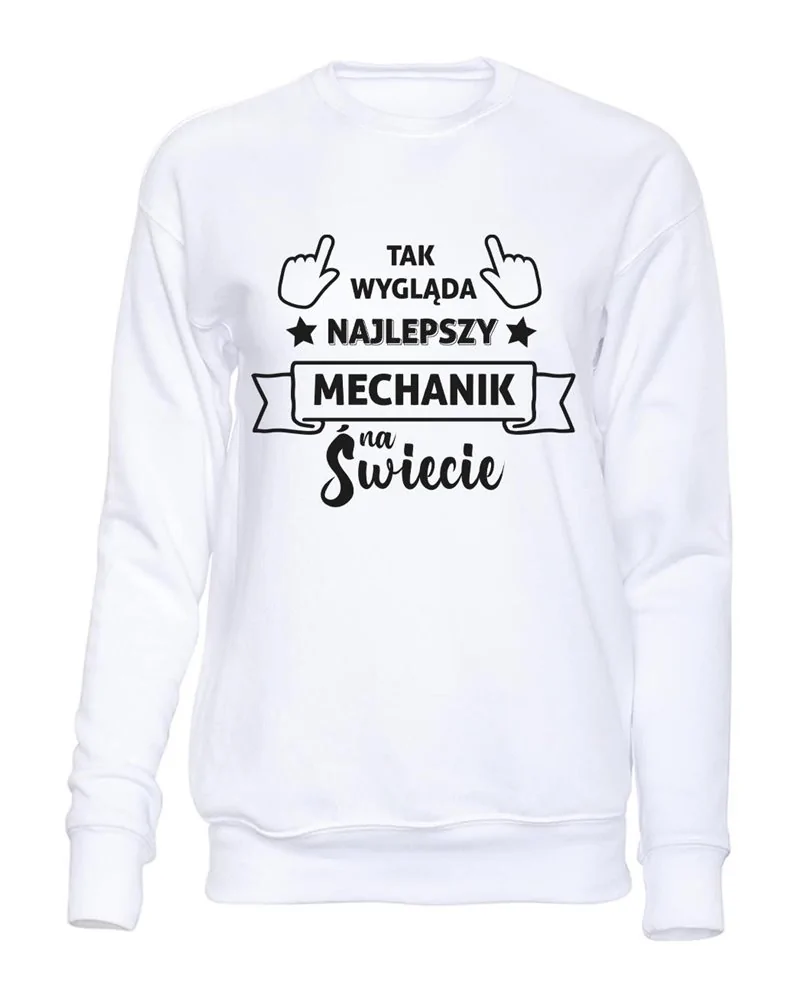  Bluza Bez Kaptura,Tak Wygląda Najlepszy Mechanik Na Świecie, Prezent