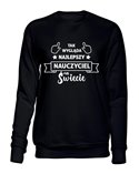  Bluza Bez Kaptura,Tak Wygląda Najlepszy Nauczyciel Na Świecie, Prezent