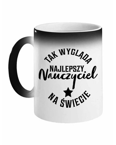 Kubek Magiczny, Tak Wygląda Najlepszy Nauczyciel Na Świecie, Prezent