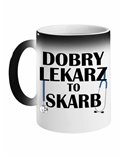 Kubek Magiczny, Dobry Lekarz To Skarb, Prezent