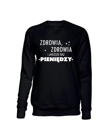  Bluza Bez Kaptura, Zdrowia, Zdrowia I Jeszcze Raz Pieniędzy, Prezent