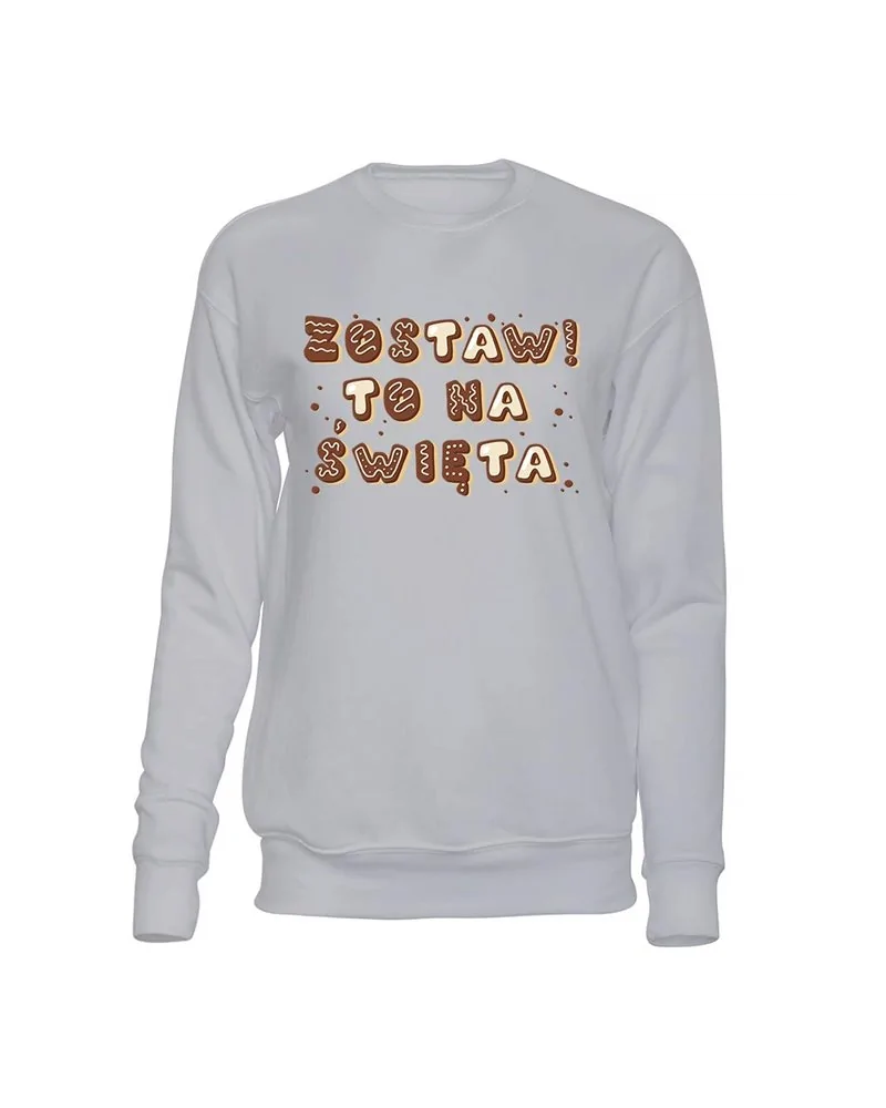  Bluza Bez Kaptura, Zostaw To Na Święta, Prezent