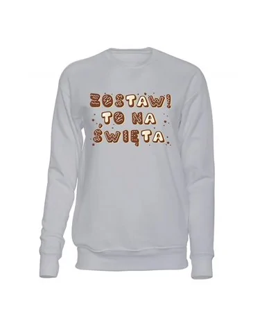  Bluza Bez Kaptura, Zostaw To Na Święta, Prezent